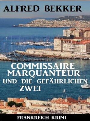 cover image of Commissaire Marquanteur und die gefährlichen Zwei